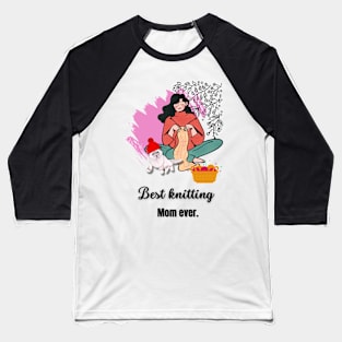 Best Knitting Mom Ever Baseball T-Shirt